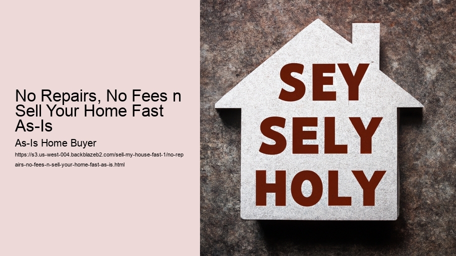 No Repairs, No Fees n Sell Your Home Fast As-Is