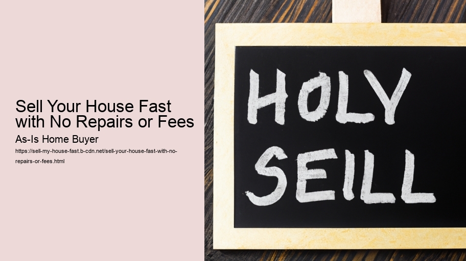 Sell Your House Fast with No Repairs or Fees