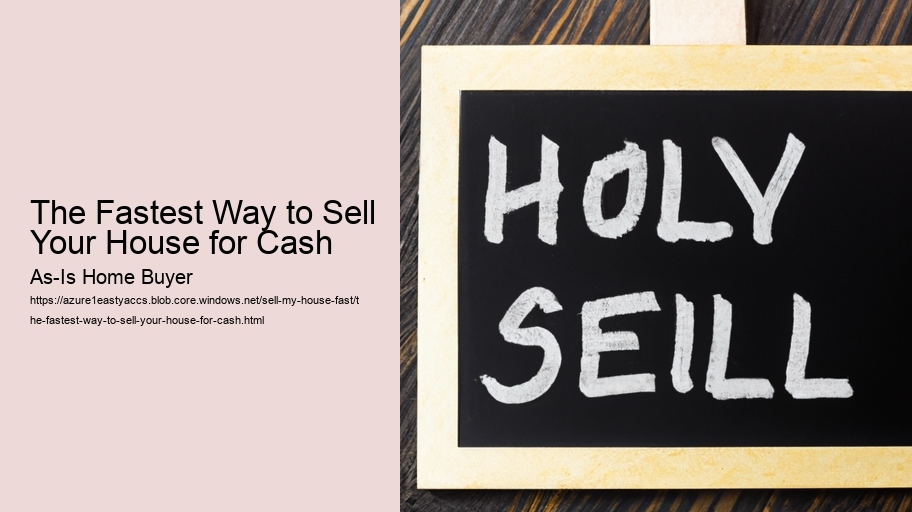 The Fastest Way to Sell Your House for Cash